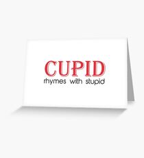 Cupid Rhymes with Stupid Greeting Card