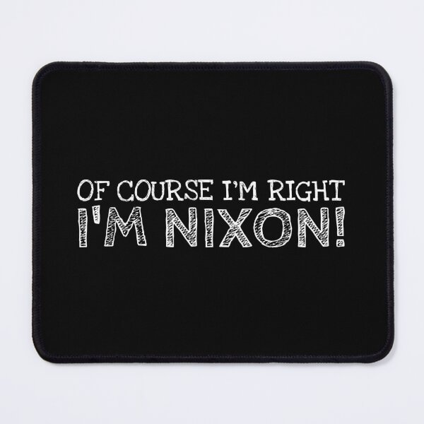 Item preview, Of Course I’m Right I’m Nixon Funny Personalized Name designed and sold by MariosNydras.