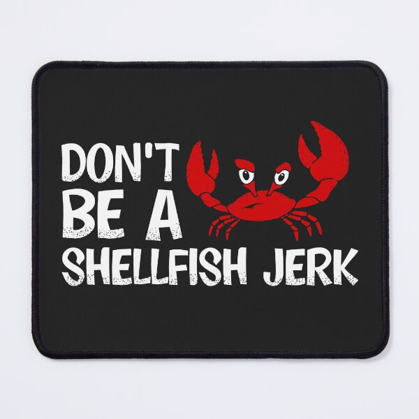 Item preview, Don't Be Shellfish designed and sold by graffd02.