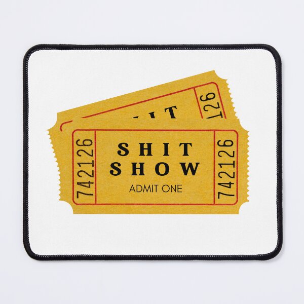 Item preview, Your Ticket to the Shit Show - You're Welcome designed and sold by SunnyDayStyle.