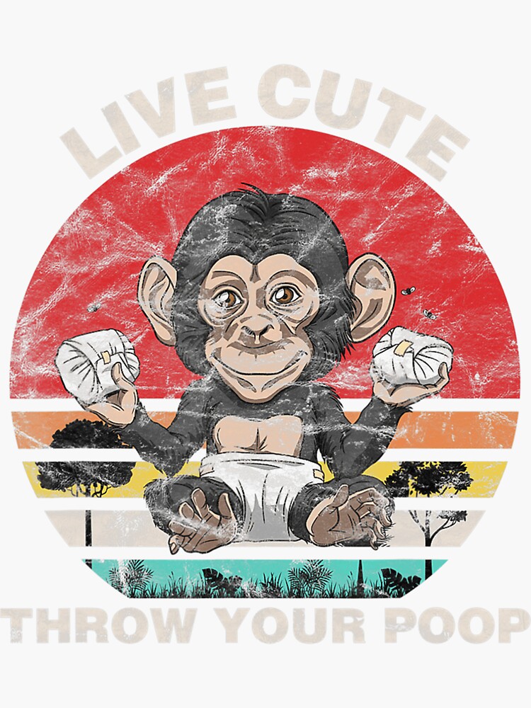 "Live Cute Throw Your Poop Fun Monkey " Sticker for Sale by bleymayone1 Redbubble