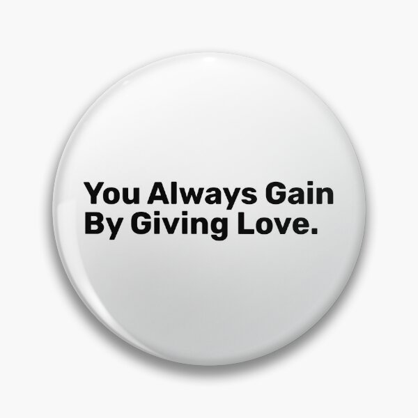 Item preview, You Always Gain By Giving Love - Valentines day designed and sold by BopleDesigns.