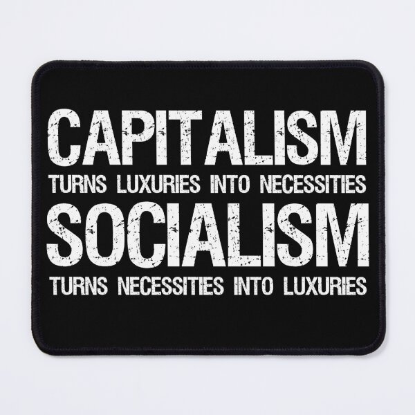 Item preview, Political Anti Socialist Libertarian - Capitalism turns luxuries into necessities. Socialism turns necessities into luxuries. designed and sold by Styrman.