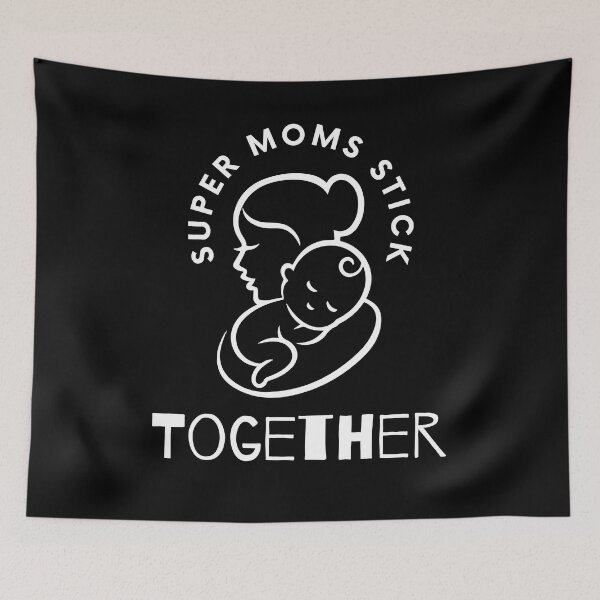 Item preview, Super Moms Stick Together designed and sold by Alieso.
