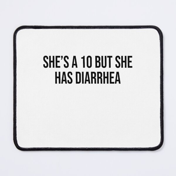 Item preview, She's a 10 but she has diarrhea designed and sold by addylolanden.