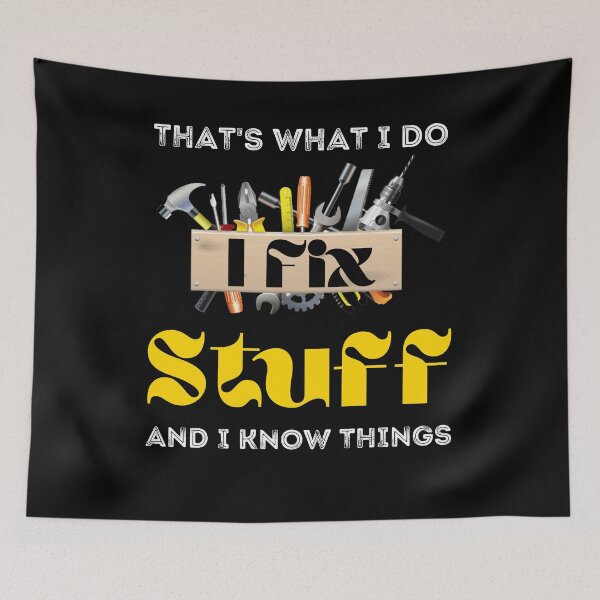 Item preview, Thats What I Do I Fix Stuff And I Know Things Cool Tools designed and sold by Alieso.
