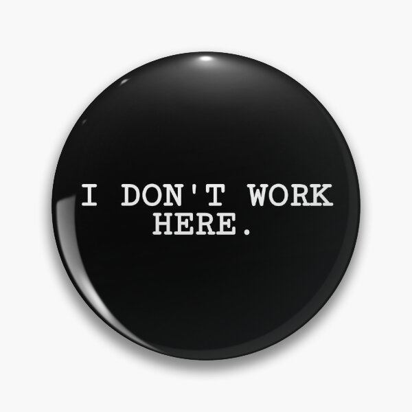 Item preview, I DON'T WORK HERE designed and sold by 9DreamaDream.