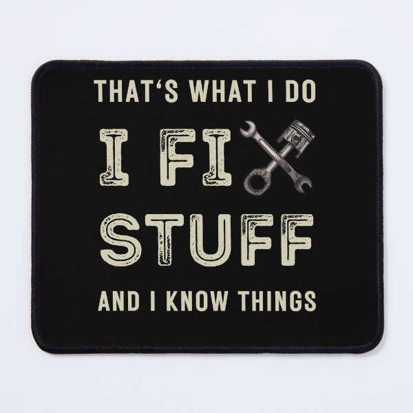 Item preview, Thats What I Do I Fix Stuff And I Know Things designed and sold by Alieso.