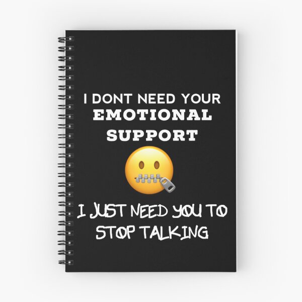 Item preview, I don't need your Emotional Support, I just need you to stop talking designed and sold by enigma3a.