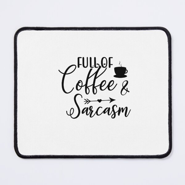 Item preview, Full of Coffee and Sarcasm - Funny designed and sold by SunnyDayStyle.