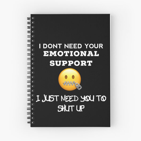 Item preview, I don't need your Emotional Support, I just need you to shut up designed and sold by enigma3a.