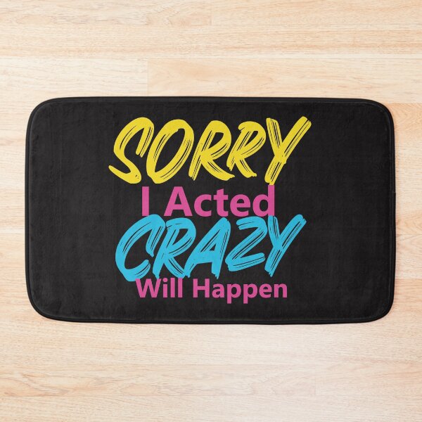 Item preview, Sorry If I Acted Crazy It Will Happen Again designed and sold by noor121.