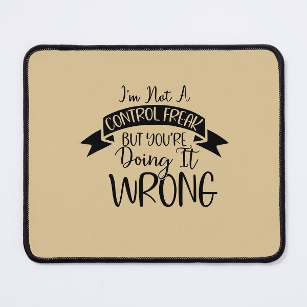 Item preview, I'm not a Control Freak... BUT you're doing it all wrong! - Funny quote designed and sold by SunnyDayStyle.