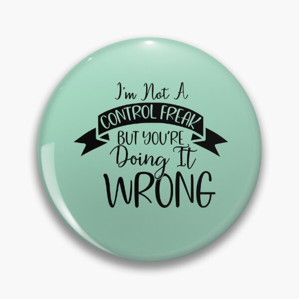Item preview, I'm not a Control Freak... BUT you're doing it all wrong! - Funny quote designed and sold by SunnyDayStyle.