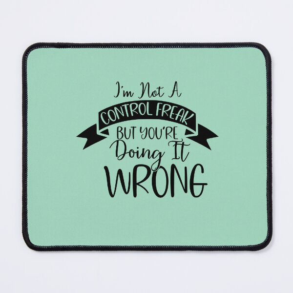 Item preview, I'm not a Control Freak... BUT you're doing it all wrong! - Funny quote designed and sold by SunnyDayStyle.