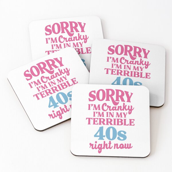 Item preview, Sorry I’m Cranky I’m In My Terrible 40’s  Right Now designed and sold by kidzkool.