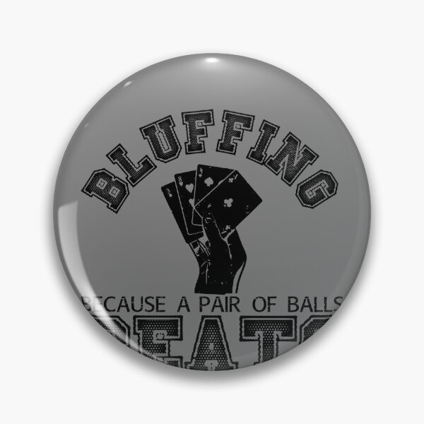 Item preview, Bluffing Because A Pair Of Balls Beats Everything Bluffing Gear designed and sold by DynamicDesign.