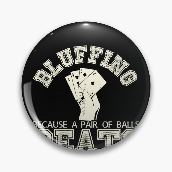 Item preview, Bluffing Because A Pair Of Balls Beats Everything Bluffing Gear designed and sold by DynamicDesign.