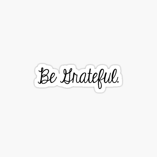 Be Grateful Sticker