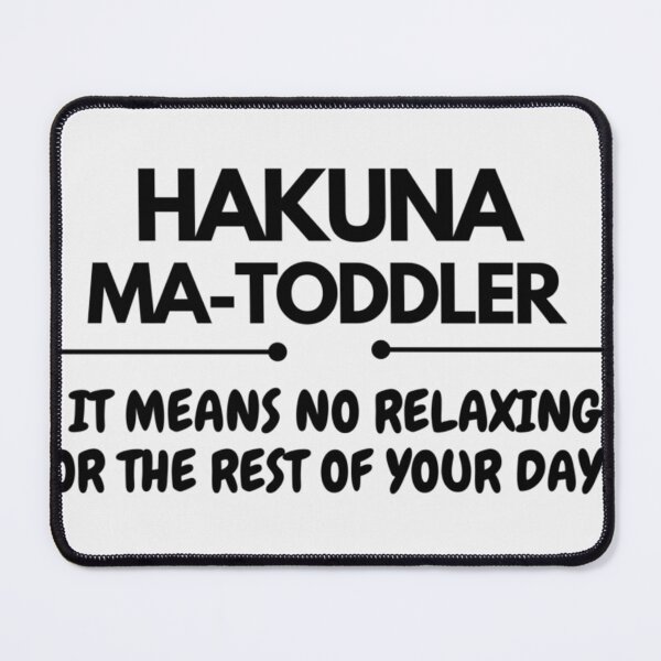 Item preview, Hakuna Matoddler It Means No Relaxing For The Rest Of Your Days - Funny - Limited Edition | Perfect Gift - Loves Cat designed and sold by eulacaviu.