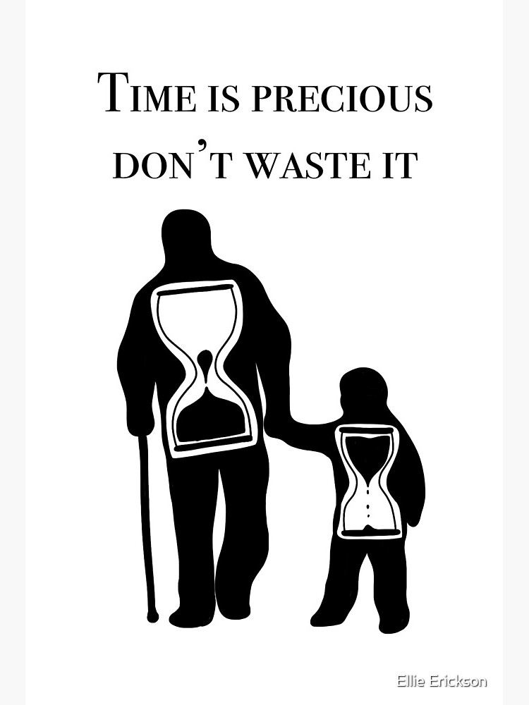 "Time is precious, don't waste it" Art Board Print for Sale by Ellie