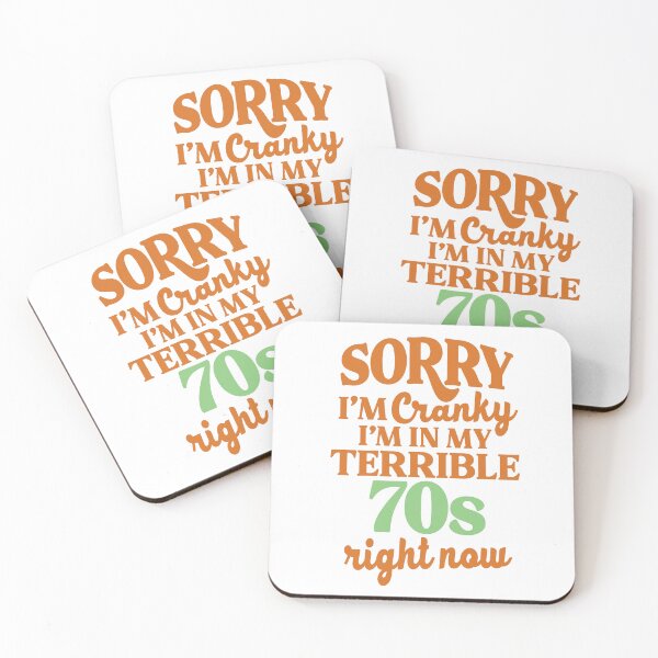 Item preview, Sorry I’m Cranky I’m In My Terrible 70’s  Right Now designed and sold by kidzkool.