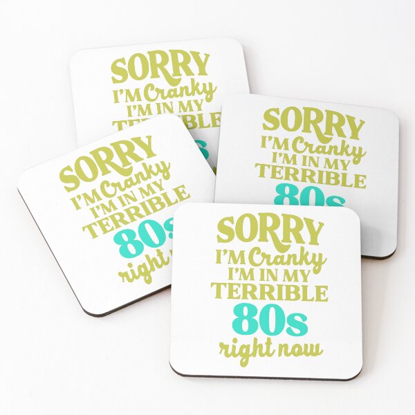 Item preview, Sorry I’m Cranky I’m In My Terrible 80’s  Right Now designed and sold by kidzkool.