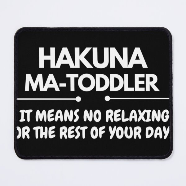 Item preview, Hakuna Matoddler It Means No Relaxing For The Rest Of Your Days - Funny - Limited Edition | Perfect Gift - Loves Cat designed and sold by eulacaviu.