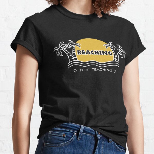 Beaching not Teaching Palmen Weiß Classic T-Shirt