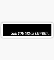 Wir sehen uns Space Cowboy Aufkleber Sticker