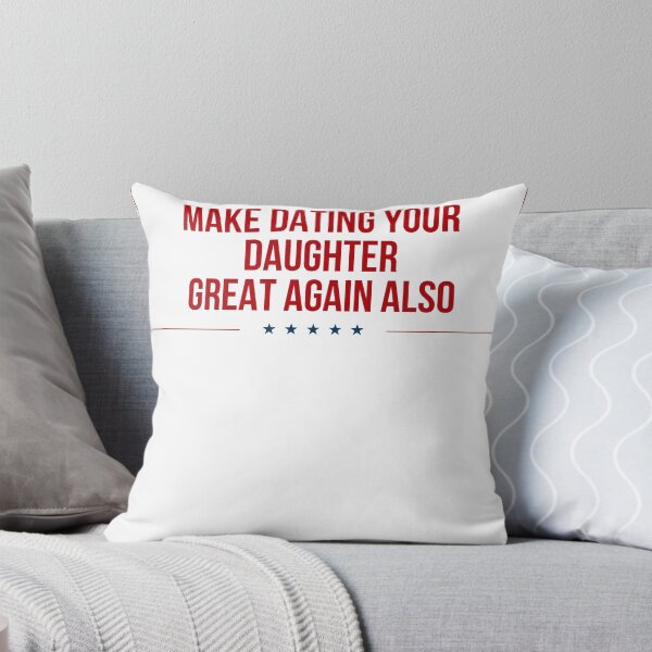 Item preview, Make Dating Your Daughter Great Again Also designed and sold by Mad Over Store.