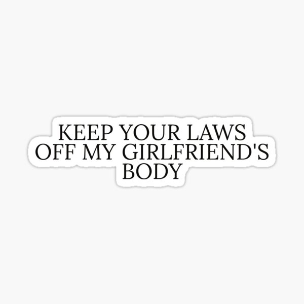 Item preview, Keep Your Laws Off My Girlfriend's Body Women's Rights designed and sold by floramayhew.