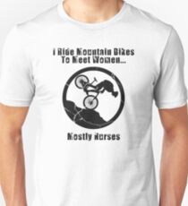 I Ride Mountain Bikes To Meet Women Unisex T-Shirt