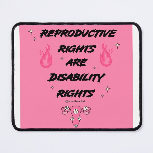 Item preview, Reproductive rights are Disability rights  designed and sold by Rana Awadallah.