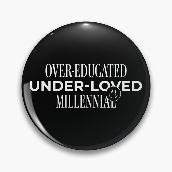 Item preview, Over-educated, under-loved millennial  designed and sold by timesnewalli.