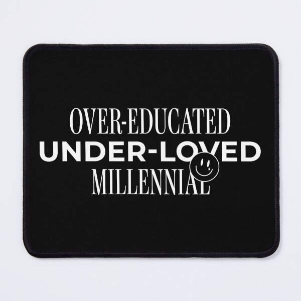 Item preview, Over-educated, under-loved millennial  designed and sold by timesnewalli.