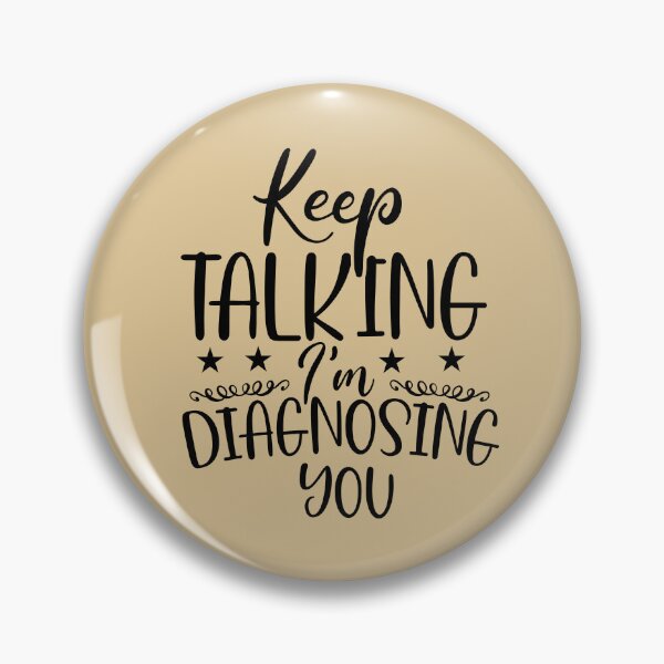Item preview, Keep Talking I'm Diagnosing You designed and sold by SunnyDayStyle.