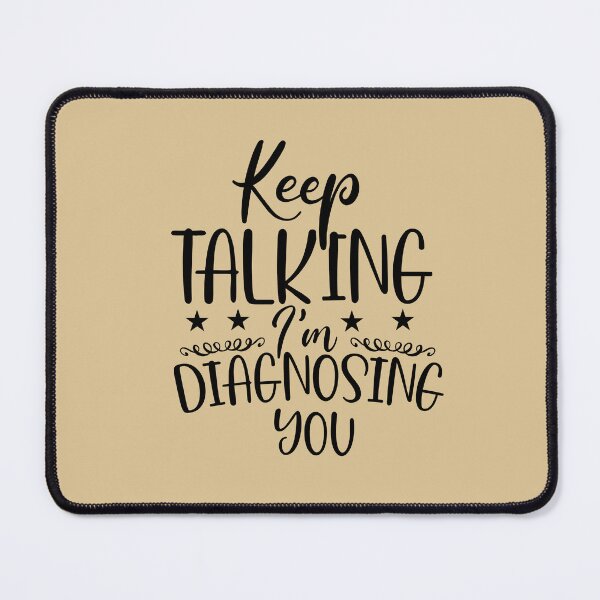 Item preview, Keep Talking I'm Diagnosing You designed and sold by SunnyDayStyle.