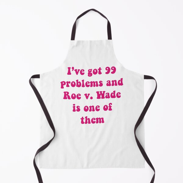 Item preview, I’ve Got 99 Problems and Roe v Wade is one of them Pro life designed and sold by Bloom Faithfully.