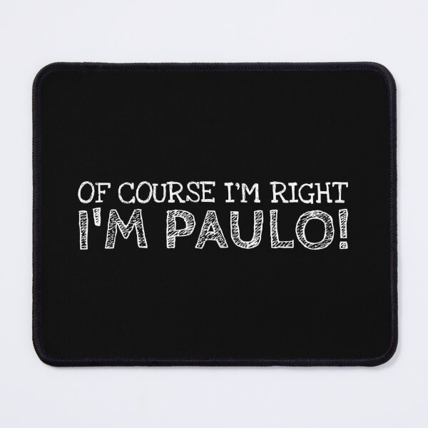 Item preview, Of Course I’m Right I’m Paulo Funny Personalized Name designed and sold by MariosNydras.