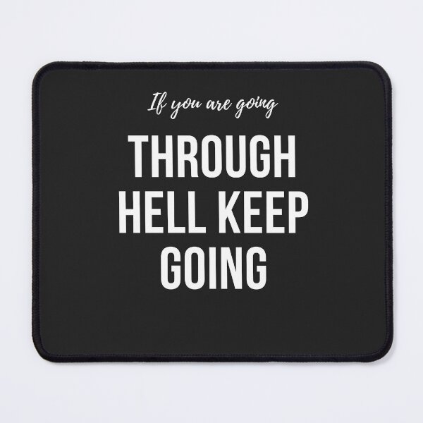 Item preview, If you are going through hell keep going. A motivational quote design designed and sold by Doggymadness.