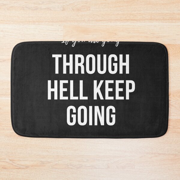 Item preview, If you are going through hell keep going. A motivational quote design designed and sold by Doggymadness.
