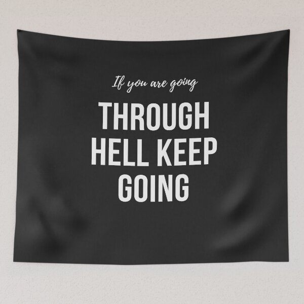 Item preview, If you are going through hell keep going. A motivational quote design designed and sold by Doggymadness.