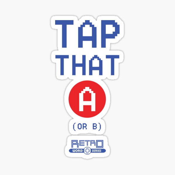 Tap that A (or B) - Retro Gaming Sticker