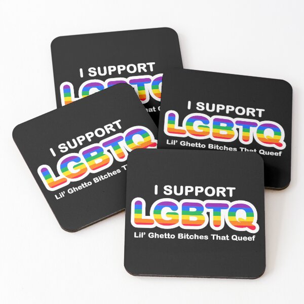 Item preview, I support LGBTQ  lil ghetto bitches that queef designed and sold by BetterDaze.