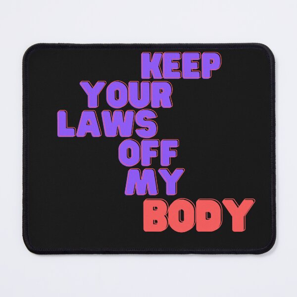 Item preview, Keep Your Laws Off My Body Pro-Choice Feminist Abortion designed and sold by Bap-tiste.
