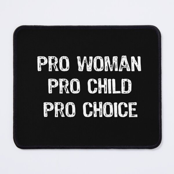 Item preview, Pro Woman Pro Child Pro Choice designed and sold by maxarus.