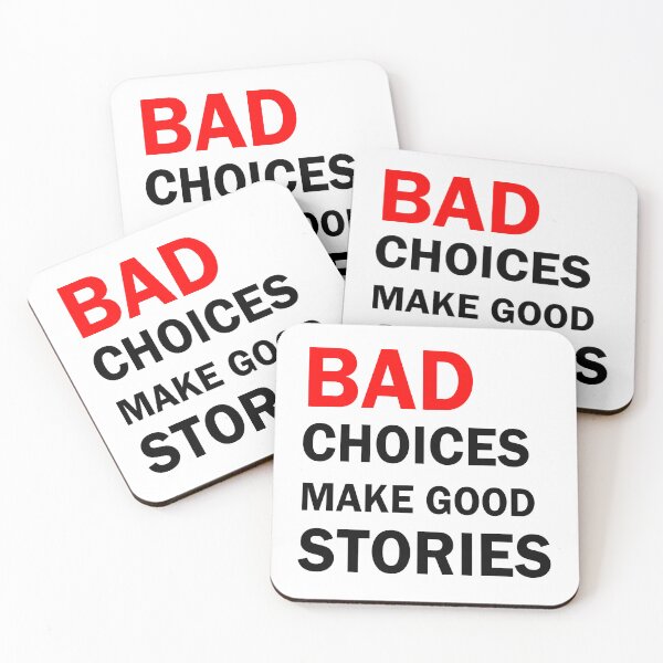 Item preview, Bad Choices make good stories designed and sold by Robert J.