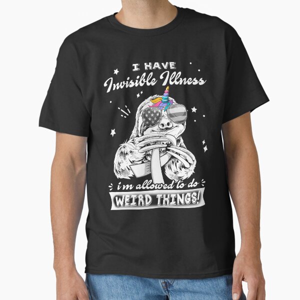 Item preview, Funny Sloth I Have Invisible Illness I'm Allowed To Do Weird Things designed and sold by Kohend.