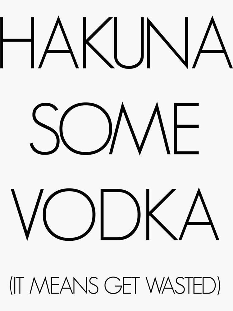 Hakuna Some Vodka Limited Edition Perfect T Loves Cat Sticker For Sale By Eulacaviu 6428